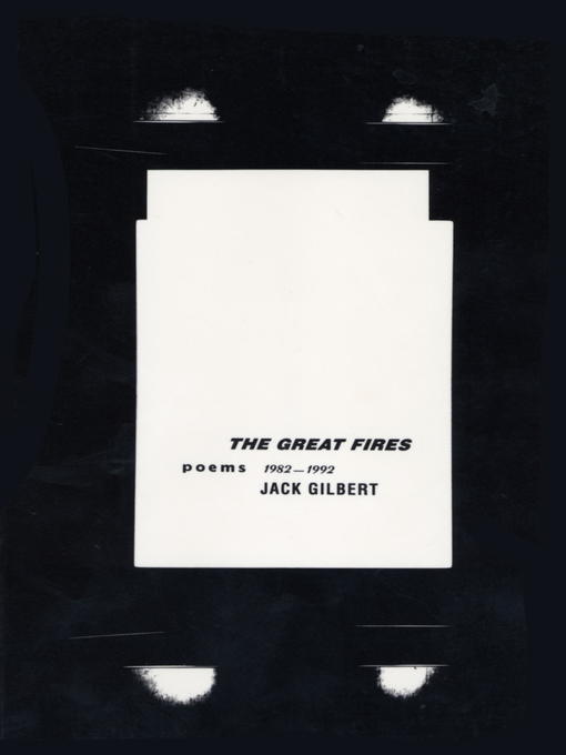 Title details for The Great Fires by Jack Gilbert - Available